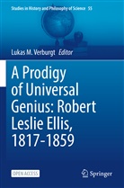 Lukas M Verburgt, Lukas M. Verburgt - A Prodigy of Universal Genius: Robert Leslie Ellis, 1817-1859