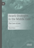 Ehud Eilam - Israeli Strategies in the Middle East