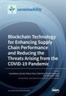 Blockchain Technology for Enhancing Supply Chain Performance and Reducing the Threats Arising from the COVID-19 Pandemic
