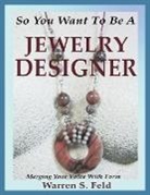 Warren Feld - So You Want To Be A Jewelry Designer
