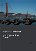 Friedrich Gerstäcker - Nach Amerika!