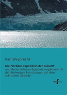 Karl Weyprecht - Die Nordpol-Expedition der Zukunft