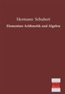 Hermann Schubert - Elementare Arithmetik und Algebra