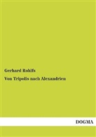 Gerhard Rohlfs - Von Tripolis nach Alexandrien. Bd.2