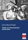 Julius Bauschinger - Tafeln zur theoretischen Astronomie
