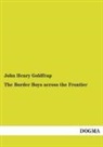 John H. Goldfrap, John Henry Goldfrap - The Border Boys across the Frontier