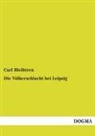 Carl Bleibtreu - Die Völkerschlacht bei Leipzig