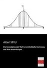 Albert Wild - Die Grundsätze der Wahrscheinlichkeits-Rechnung und ihre Anwendungen