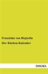 Franziska von Béguelin, Franziska von Béguelin - Der Küchen-Kalender