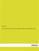 Paul LaCroix - A History of Manners, Customs and Dress during the Middle Ages and Renaissance Period