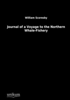 William Scoresby - Journal of a Voyage to the Northern Whale-Fishery