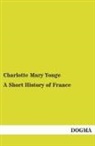 Charlotte Mary Yonge - A Short History of France