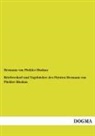 Hermann Fürst von Pückler-Muskau, Hermann von Pückler-Muskau - Briefwechsel und Tagebücher des Fürsten Hermann von Pückler-Muskau