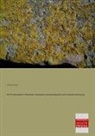 Wilhelm Zopf - Die Flechtenstoffe in chemischer, botanischer, pharmakologischer und technischer Beziehung