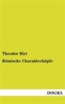 Theodor Birt - Römische Charakterköpfe