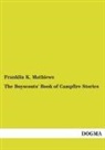 Franklin K Mathiews, Franklin K. Mathiews - The Boyscouts' Book of Campfire Stories
