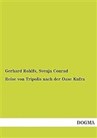Gerhard Rohlfs, Svenja Conrad - Reise von Tripolis nach der Oase Kufra