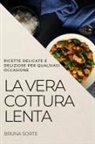 Bruna Sorte - LA VERA COTTURA LENTA
