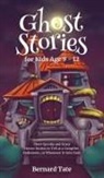 Bernard Tate - Ghost Stories for Kids Age 9 - 12