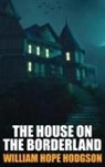 William Hope Hodgson - The House on the Borderland