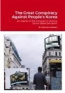 Dermot Hudson - The Great Conspiracy Against People's Korea