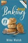 Mike Walsh - Baking Bread For Beginners