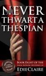 Edie Claire - Never Thwart a Thespian