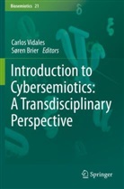 Brier, Søren Brier, Carlos Vidales - Introduction to Cybersemiotics: A Transdisciplinary Perspective