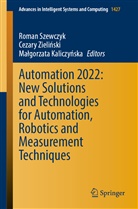 Ma¿gorzata Kaliczy¿ska, Malgorzata Kaliczynska, Roman Szewczyk, Cezary Zieli¿ski, Cezary Zielinski - Automation 2022: New Solutions and Technologies for Automation, Robotics and Measurement Techniques
