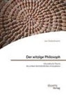 Jan Dobelmann - Der witzige Philosoph. Die politische Theorie des antiken Komödiendichters Aristophanes