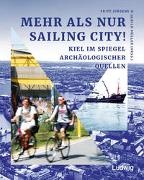 Jürgens, Fritz Jürgens, Wolf Ulrich Müller, Wolf Ulrich Müller - Mehr als nur Sailing City! Kiel im Spiegel archäologischer Quellen.
