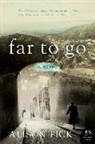 Alison Pick - Far to Go