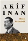 Akif Inan - Mirasi Kusanmak