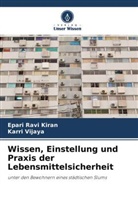 Epari Ravi Kiran, Karri Vijaya - Wissen, Einstellung und Praxis der Lebensmittelsicherheit