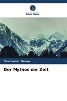 Ravikumar Kurup - Der Mythos der Zeit