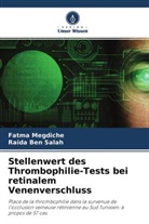 Raida Ben Salah, Fatma Megdiche - Stellenwert des Thrombophilie-Tests bei retinalem Venenverschluss