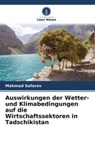 Mahmad Safarov - Auswirkungen der Wetter- und Klimabedingungen auf die Wirtschaftssektoren in Tadschikistan