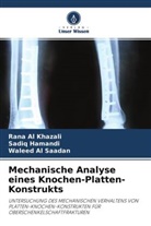 Rana Al Khazali, Waleed Al Saadan, Sadiq Hamandi - Mechanische Analyse eines Knochen-Platten-Konstrukts