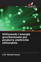 S. M. Mehedi Hasan, S.M. Mehedi Hasan, Md. Raihan Mostafiz, Md. Shahrear Sakib - Utilizzando l'energia gravitazionale per produrre elettricità utilizzabile.