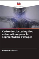 Azmeera Srinivas - Cadre de clustering flou automatique pour la segmentation d'images