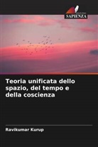 Ravikumar Kurup - Teoria unificata dello spazio, del tempo e della coscienza