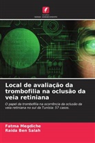 Raida Ben Salah, Fatma Megdiche - Local de avaliação da trombofilia na oclusão da veia retiniana