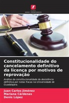 Mariana Cárdenas, Juan Carlos Jiménez, Denis López - Constitucionalidade do cancelamento definitivo da licença por motivos de reprovação