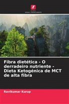Ravikumar Kurup - Fibra dietética - O derradeiro nutriente - Dieta Ketogénica de MCT de alta fibra