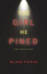 Blake Pierce - The Girl He Pined (A Paige King FBI Suspense Thriller-Book 1)