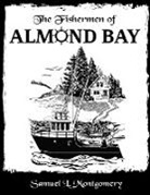 Samuel L. Montgomery - The Fishermen of Almond Bay