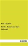 Karl Gutzkow - Berlin - Panorama einer Weltstadt