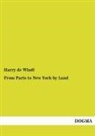 Harry de Windt - From Paris to New York by Land
