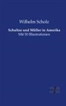 Wilhelm Scholz - Schultze und Müller in Amerika