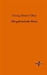 Georg Simon Ohm - Die galvanische Kette